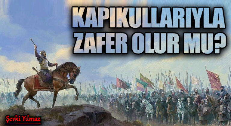 KAPIKULLARIYLA ZAFER OLUR MU?