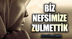 BİZ NEFSİMİZE ZULMETTİK | 2023