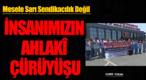 İNSANIMIZIN AHLAKÎ ÇÜRÜYÜŞU