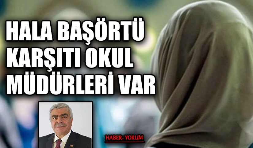HALA BAŞÖRTÜ KARŞITI OKUL MÜDÜRLERİ VAR