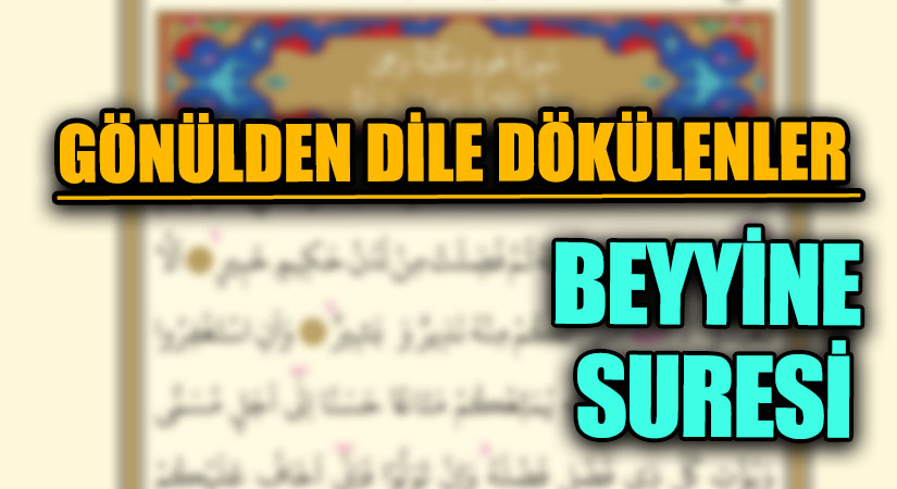 GÖNÜLDEN DİLE DÖKÜLENLER “BEYYİNE SURESİ”