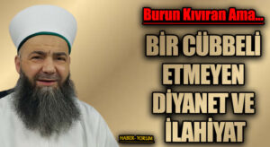 BİR CÜBBELİ ETMEYEN DİYANET VE İLAHİYAT