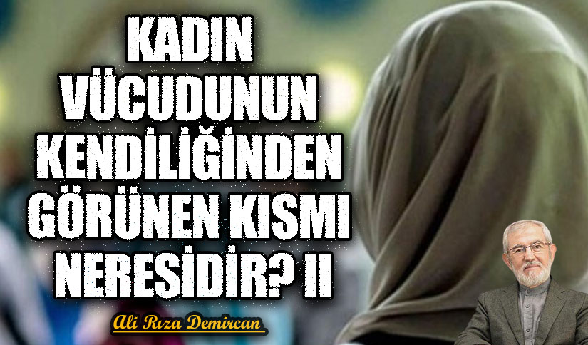KADIN VÜCUDUNUN KENDİLİĞİNDEN GÖRÜNEN KISMI NERESİDİR? II
