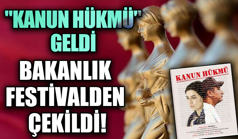 Kanun Hükmü Geldi, Kültür ve Turizm Bakanlığı Altın Portakal’dan Çekildi!