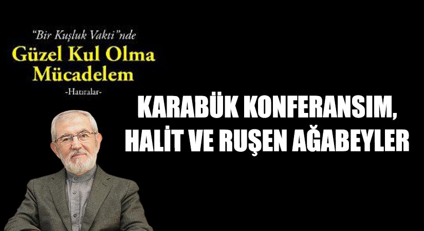 Karabük Konferansım,  Halit ve Ruşen Ağabeyler