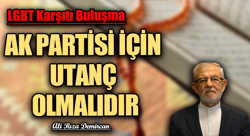 AK PARTİSİ İÇİN UTANÇ OLMALIDIR