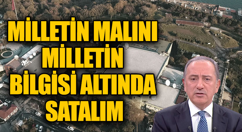 MİLLETİN MALINI MİLLETİN BİLGİSİ ALTINDA SATALIM