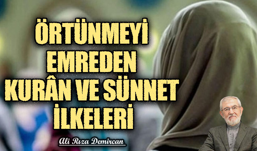 ÖRTÜNMEYİ EMREDEN KURÂN VE SÜNNET İLKELERİ