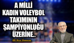 A MİLLİ KADIN VOLEYBOL TAKIMININ ŞAMPİYONLUĞU ÜZERİNE