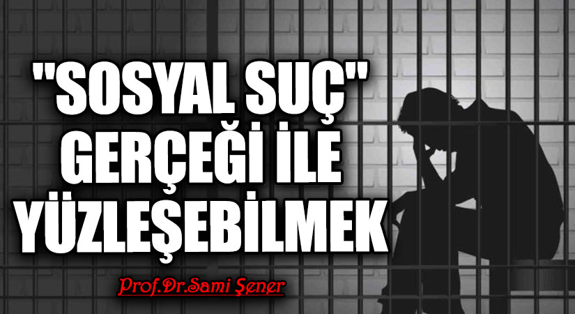 “Sosyal Suç” Gerçeği ile Yüzleşebilmek