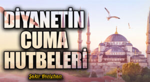 DİYANETİN CUMA HUTBELERİ