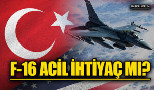 F-16 ACİL İHTİYAÇ MI?