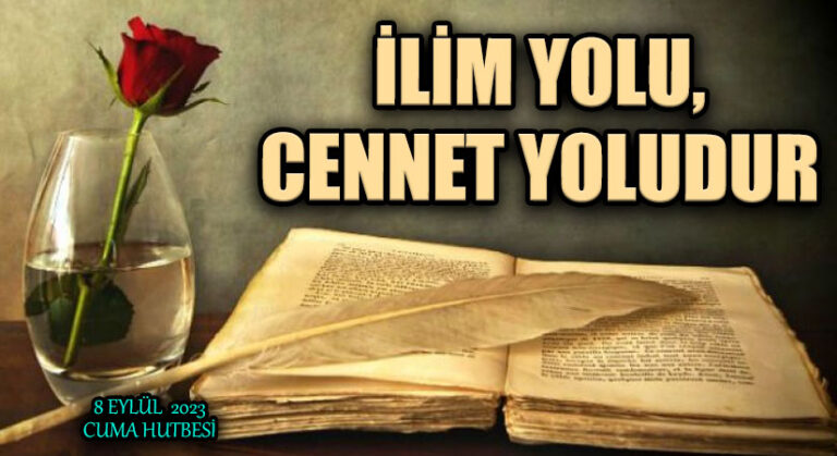 İLİM YOLU, CENNET YOLUDUR