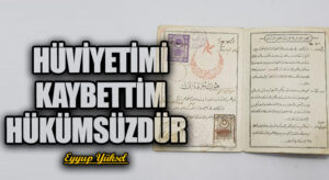 HÜVİYETİMİ KAYBETTİM HÜKÜMSÜZDÜR              