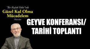 GEYVE KONFERANSI/TARİHİ TOPLANTI
