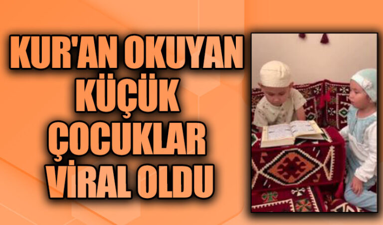 KUR’AN OKUYAN KÜÇÜK ÇOCUKLAR VİRAL OLDU