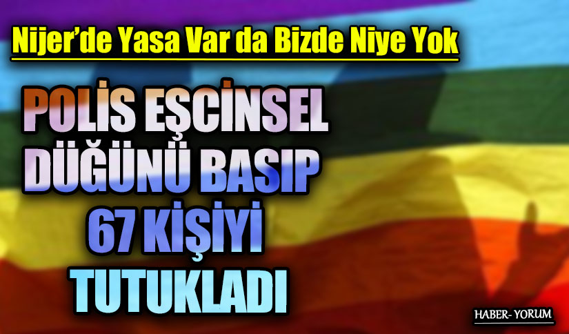POLİS EŞCİNSEL DÜĞÜNÜ BASIP 67 KİŞİYİ TUTUKLADI