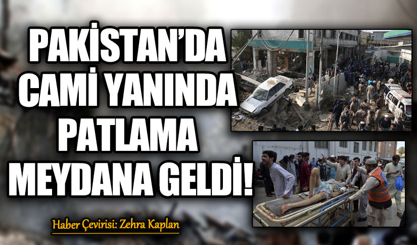PAKİSTAN’DA CAMİ YANINDA PATLAMA MEYDANA GELDİ!