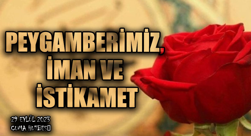 PEYGAMBERİMİZ, İMAN VE İSTİKAMET
