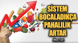 SİSTEM BOCALADIKÇA PAHALILIK ARTAR