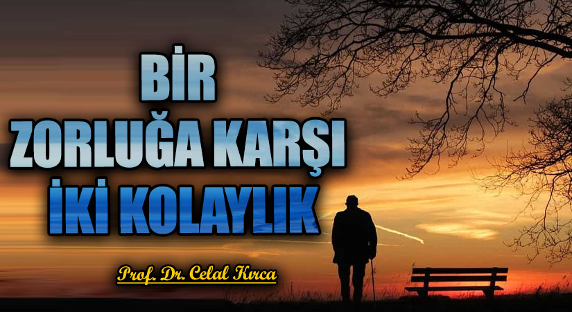 BİR ZORLUĞA KARŞI İKİ KOLAYLIK