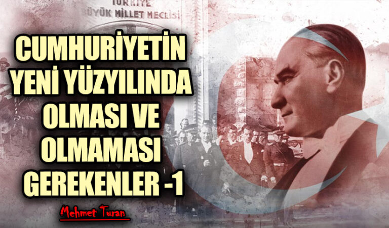Cumhuriyetin Yeni Yüzyılında Olması ve Olmaması Gerekenler 1