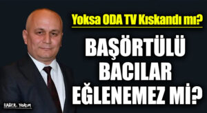 BAŞÖRTÜLÜ BACILAR EĞLENEMEZ Mİ?
