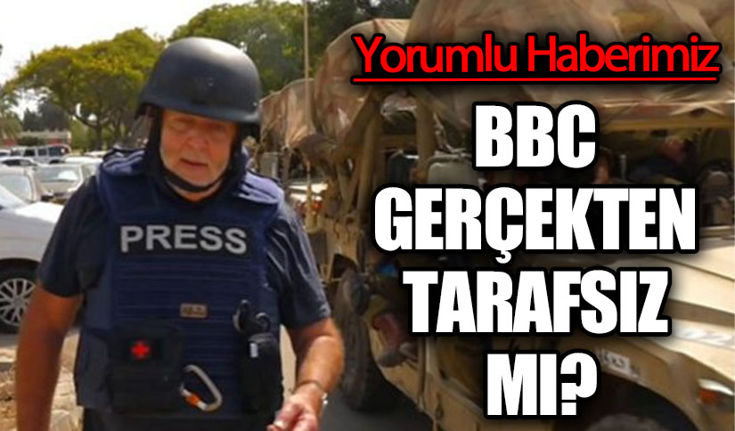 BBC GERÇEKTEN TARAFSIZ MI?