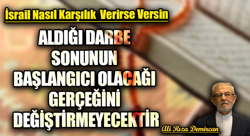 ALDIĞI DARBE SONUNUN BAŞLANGICI OLACAĞI GERÇEĞİNİ DEĞİŞTİRMEYECEKTİR
