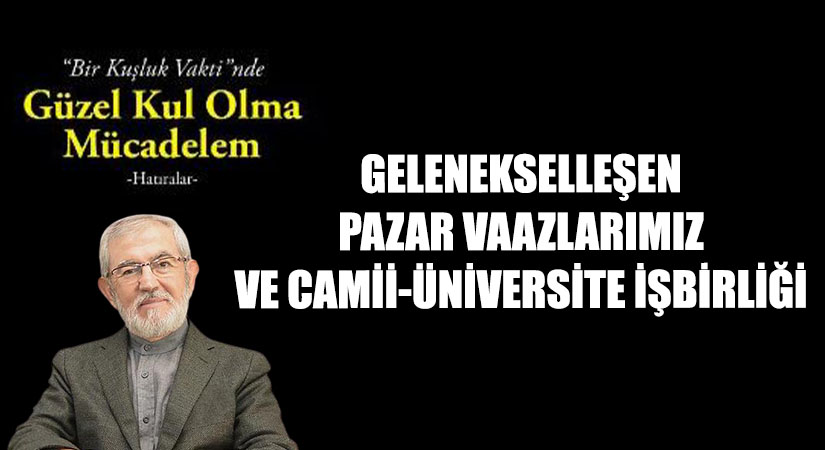 GELENEKSELLEŞEN PAZAR VAAZLARIMIZ  VE CAMİİ-ÜNİVERSİTE İŞBİRLİĞİ