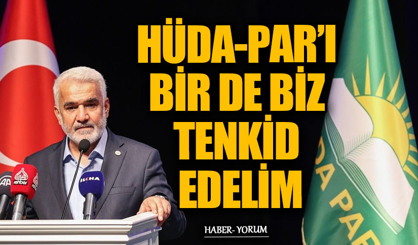 HÜDA-PAR’I BİR DE BİZ TENKİD EDELİM