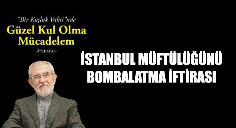 İstanbul Müftülüğünü Bombalatma İftirası