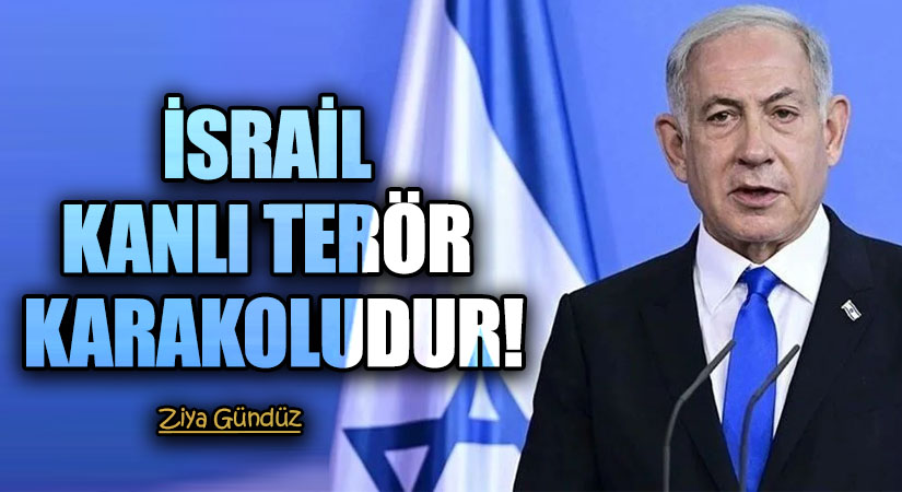 İSRAİL KANLI TERÖR KARAKOLUDUR