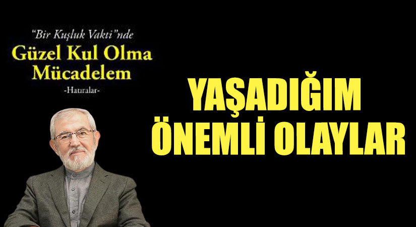 YAŞADIĞIM ÖNEMLİ OLAYLAR