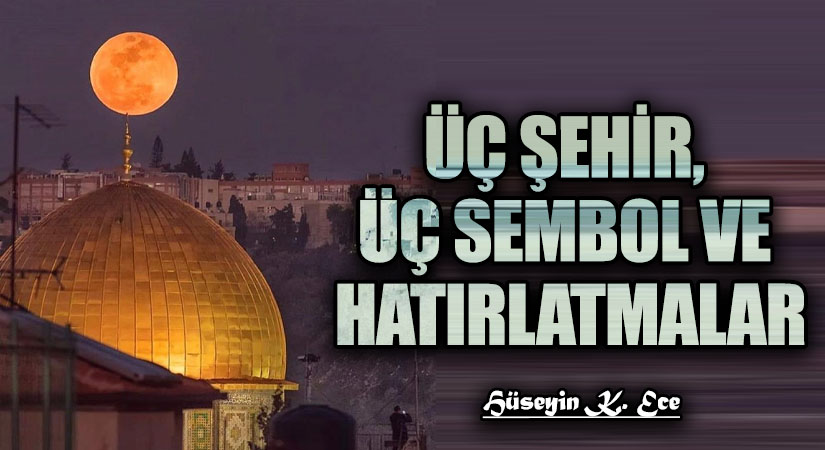 ÜÇ ŞEHİR, ÜÇ SEMBOL VE HATIRLATMALAR