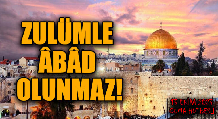 ZULÜMLE ÂBÂD OLUNMAZ