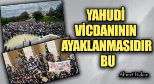 GERÇEKTEN YAHUDİ VİCDANININ AYAKLANMASIDIR BU