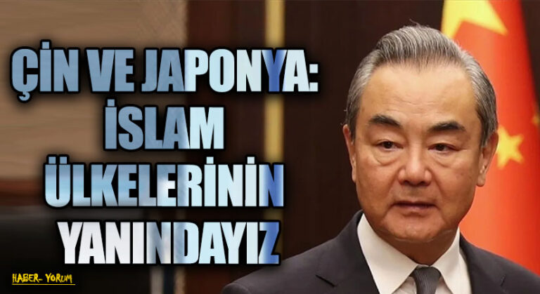 ÇİN VE JAPONYA: İSLAM ÜLKELERİNİN YANINDAYIZ