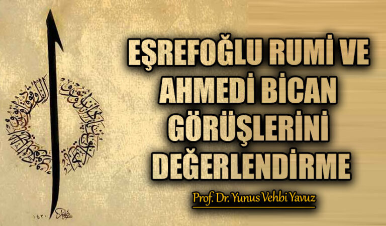 EŞREFOĞLU RUMİ VE AHMEDİ BİCAN GÖRÜŞLERİNİ DEĞERLENDİRME