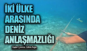 İki Ülke Arasında Deniz Anlaşmazlığı