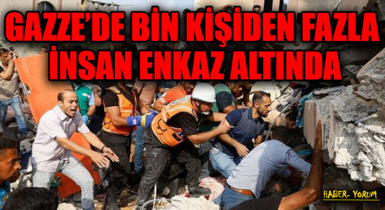 GAZZE’DE BİN KİŞİDEN FAZLA İNSAN ENKAZ ALTINDA