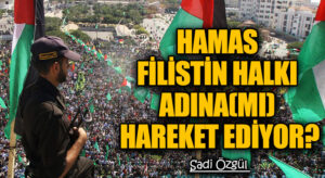 Hamas Filistin Halkı Adına(mı) Hareket Ediyor?