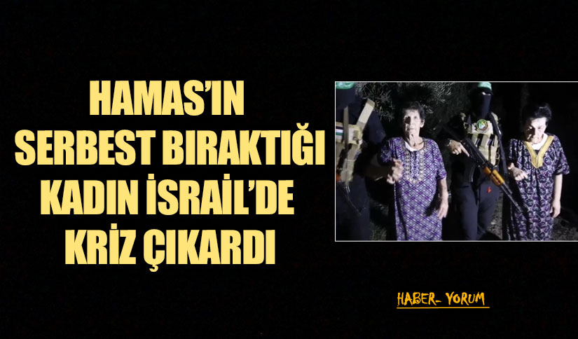 HAMAS’IN SERBEST BIRAKTIĞI KADIN İSRAİL’DE KRİZ ÇIKARDI