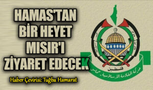 Hamas’tan Bir Heyet Mısır’ı Ziyaret Edecek