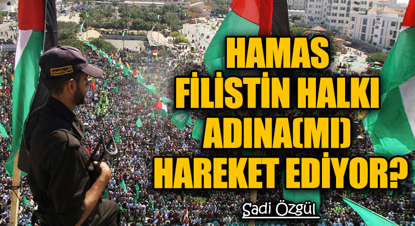 Hamas Filistin Halkı Adına(mı) Hareket Ediyor?
