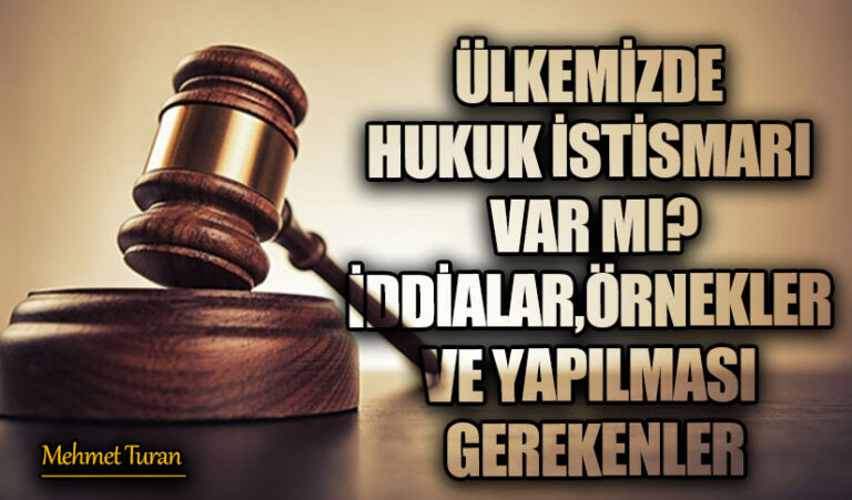 Ülkemizde Hukuk İstismarı Mı Var? İddialar, Örnekler ve Yapılması Gerekenler