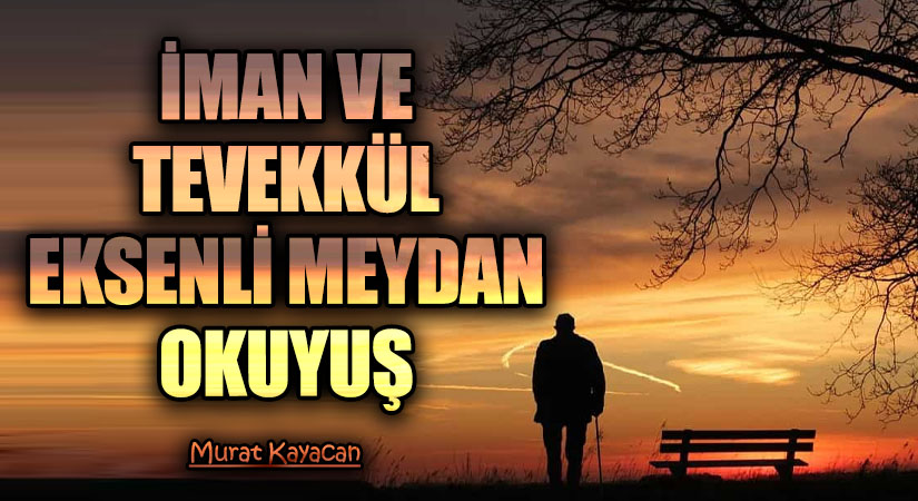 İman ve Tevekkül Eksenli Meydan Okuyuş