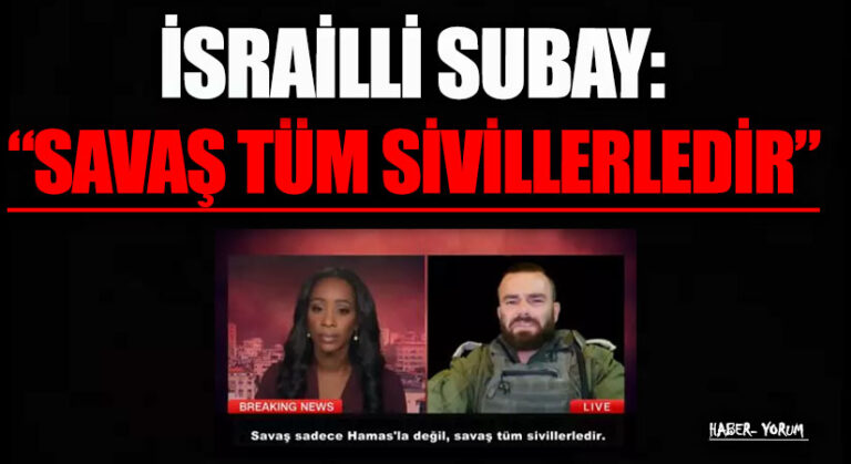 İSRAİLLİ SUBAY: “SAVAŞ TÜM SİVİLLERLEDİR”