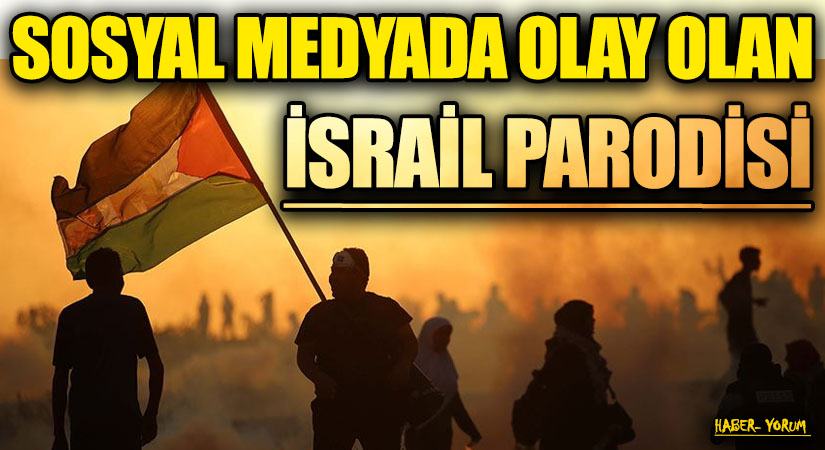 SOSYAL MEDYADA OLAY OLAN İSRAİL PARODİSİ