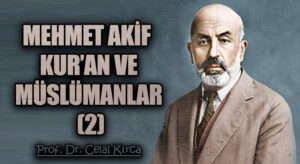 MEHMET AKİF KUR’AN VE MÜSLÜMANLAR (2)